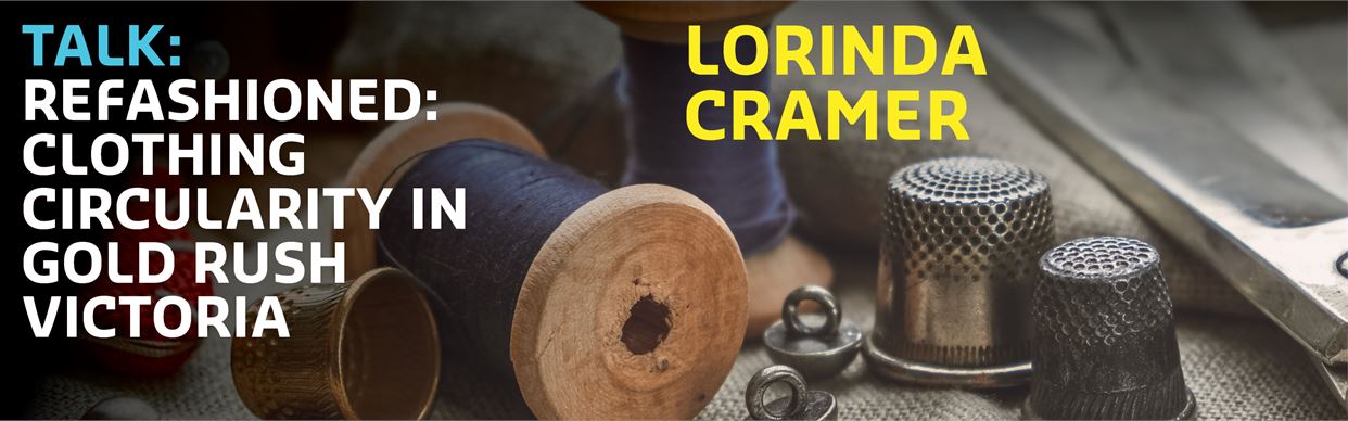 Refashioned: Clothing Circularity in Gold Rush Victoria