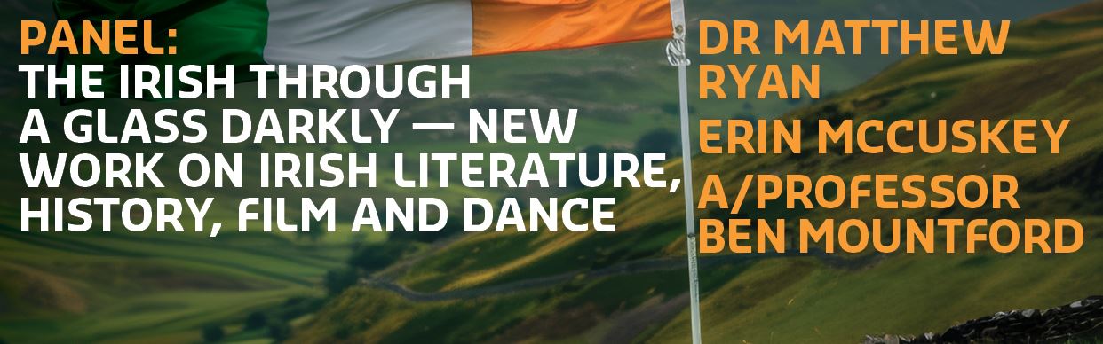 The Irish Through a Glass Darkly – New Work on Irish Literature, History, Film and Dance